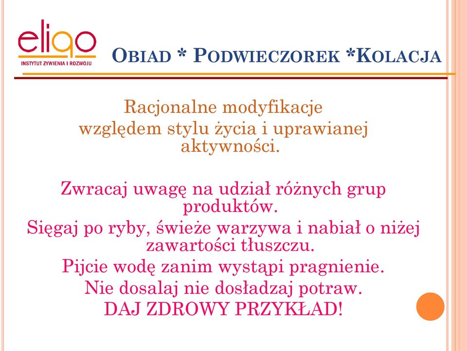 Sięgaj po ryby, świeże warzywa i nabiał o niżej zawartości tłuszczu.