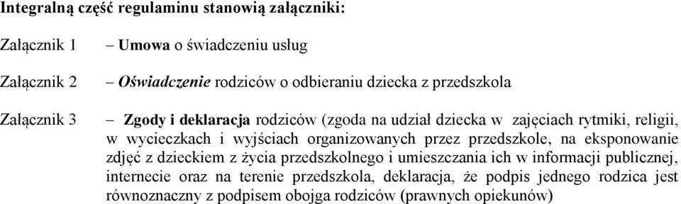 wyjściach organizowanych przez przedszkole, na eksponowanie zdjęć z dzieckiem z życia przedszkolnego i umieszczania ich w informacji