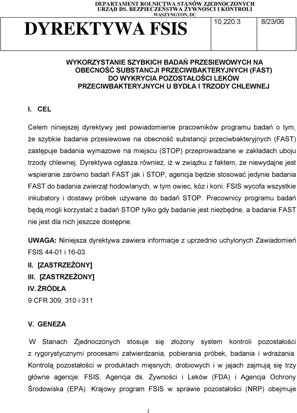 CEL Celem niniejszej dyrektywy jest powiadomienie pracowników programu badań o tym, że szybkie badanie przesiewowe na obecność substancji przeciwbakteryjnych (FAST) zastępuje badania wymazowe na