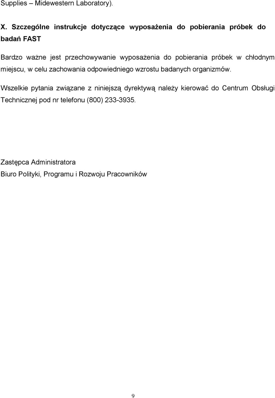 wyposażenia do pobierania próbek w chłodnym miejscu, w celu zachowania odpowiedniego wzrostu badanych organizmów.
