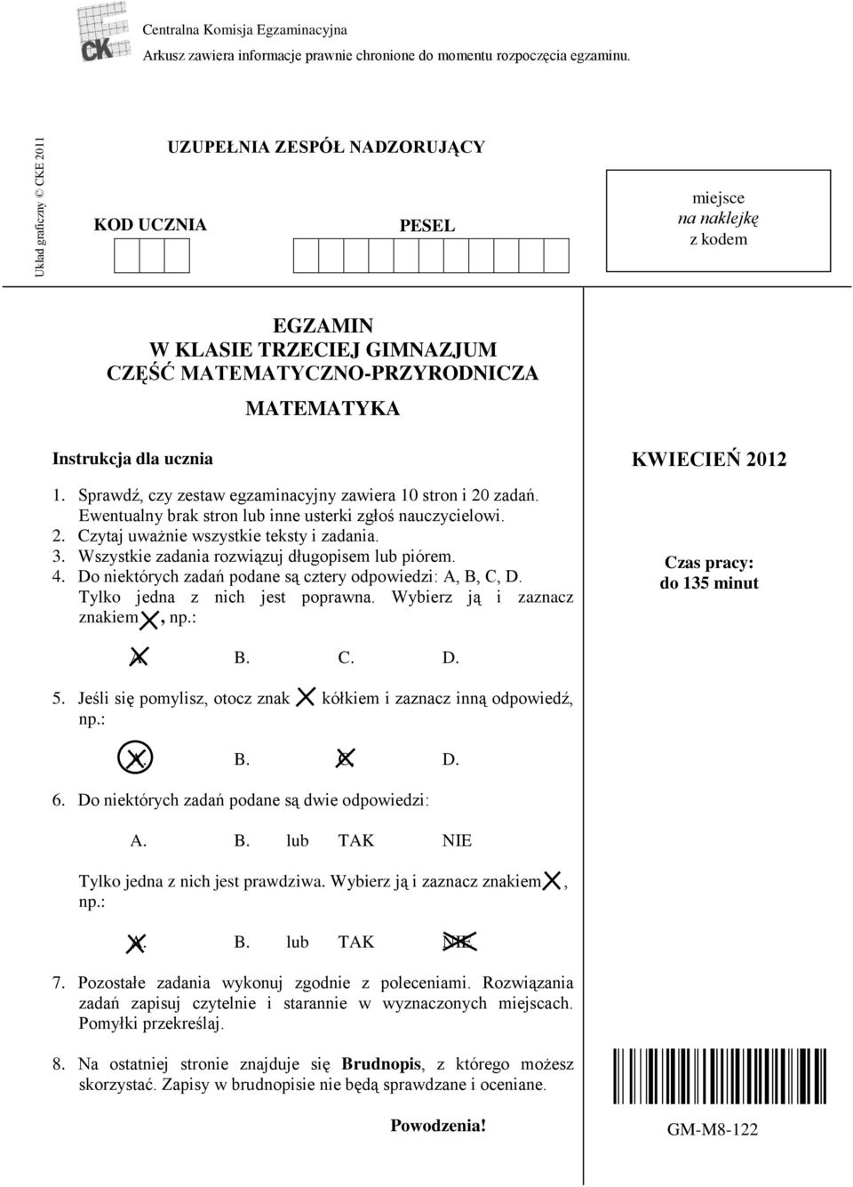 Sprawdź, czy zestaw egzaminacyjny zawiera 10 stron i 20 zadań. Ewentualny brak stron lub inne usterki zgłoś nauczycielowi. 2. Czytaj uważnie wszystkie teksty i zadania. 3.