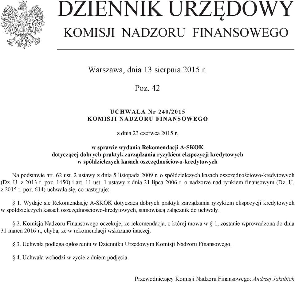 2 ustawy z dnia 5 listopada 2009 r. o spółdzielczych kasach oszczędnościowo-kredytowych (Dz. U. z 2013 r. poz. 1450) i art. 11 ust. 1 ustawy z dnia 21 lipca 2006 r.