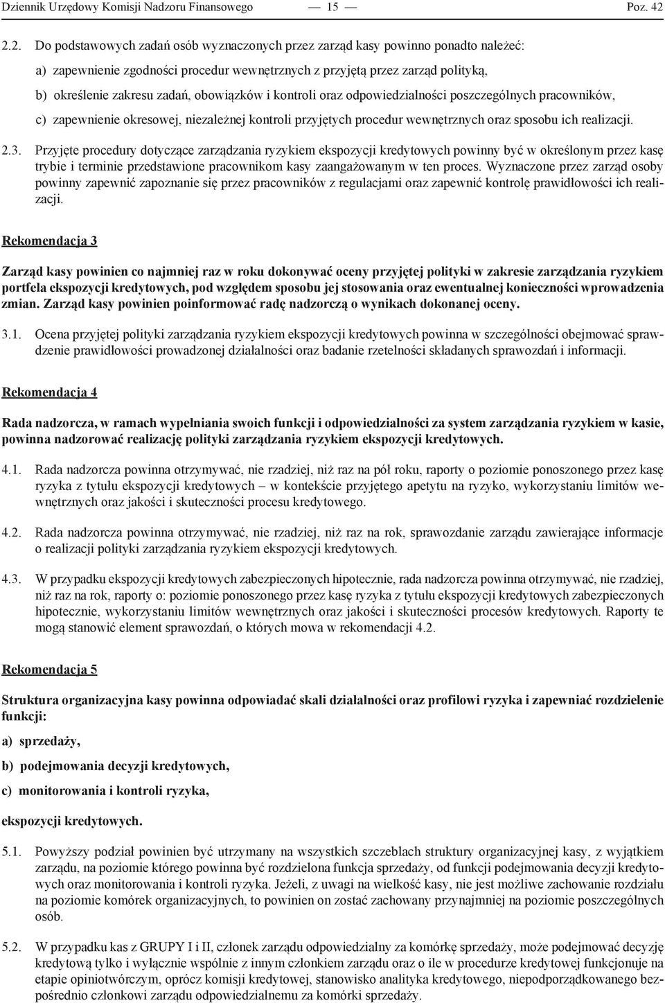 obowiązków i kontroli oraz odpowiedzialności poszczególnych pracowników, c) zapewnienie okresowej, niezależnej kontroli przyjętych procedur wewnętrznych oraz sposobu ich realizacji. 2.3.
