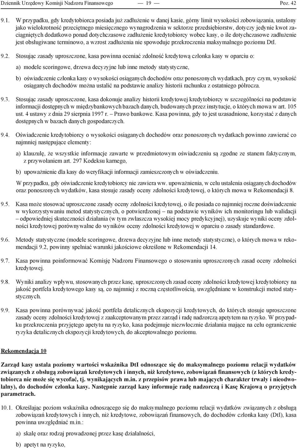 W przypadku, gdy kredytobiorca posiada już zadłużenie w danej kasie, górny limit wysokości zobowiązania, ustalony jako wielokrotność przeciętnego miesięcznego wynagrodzenia w sektorze