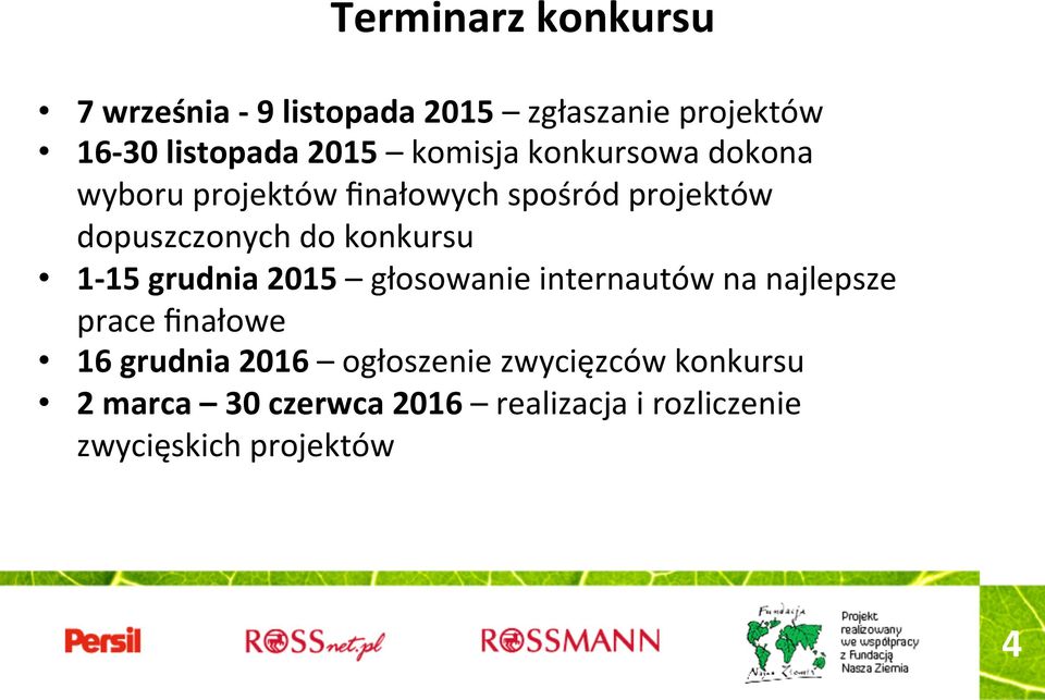 konkursu 1-15 grudnia 2015 głosowanie internautów na najlepsze prace finałowe 16 grudnia 2016