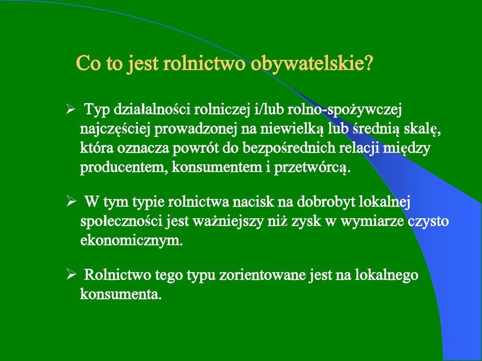 skalę, która oznacza powrót do bezpośrednich relacji między producentem, konsumentem i przetwórcą.