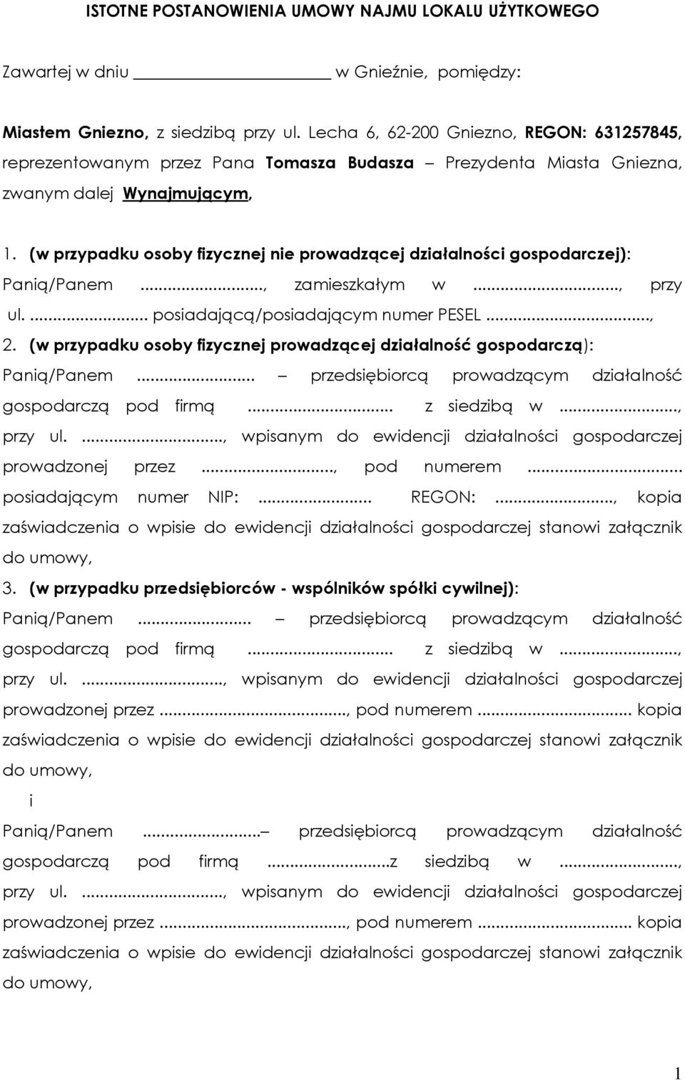 (w przypadku osoby fizycznej nie prowadzącej działalności gospodarczej): Panią/Panem..., zamieszkałym w..., przy ul.... posiadającą/posiadającym numer PESEL..., 2.