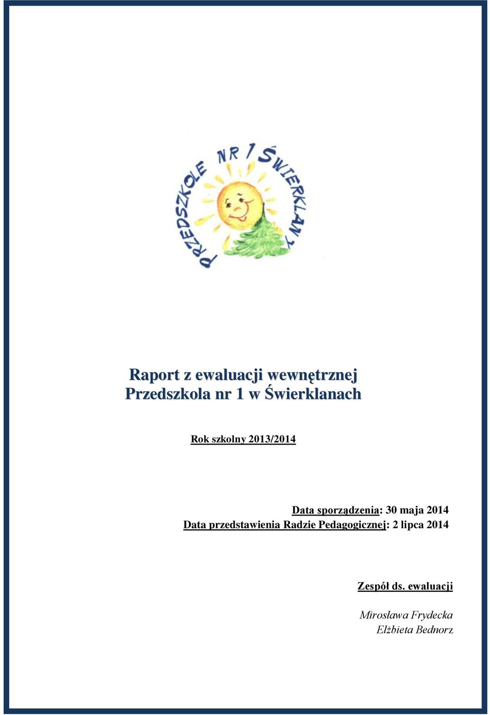 maja 2014 Data przedstawienia Radzie Pedagogicznej: 2