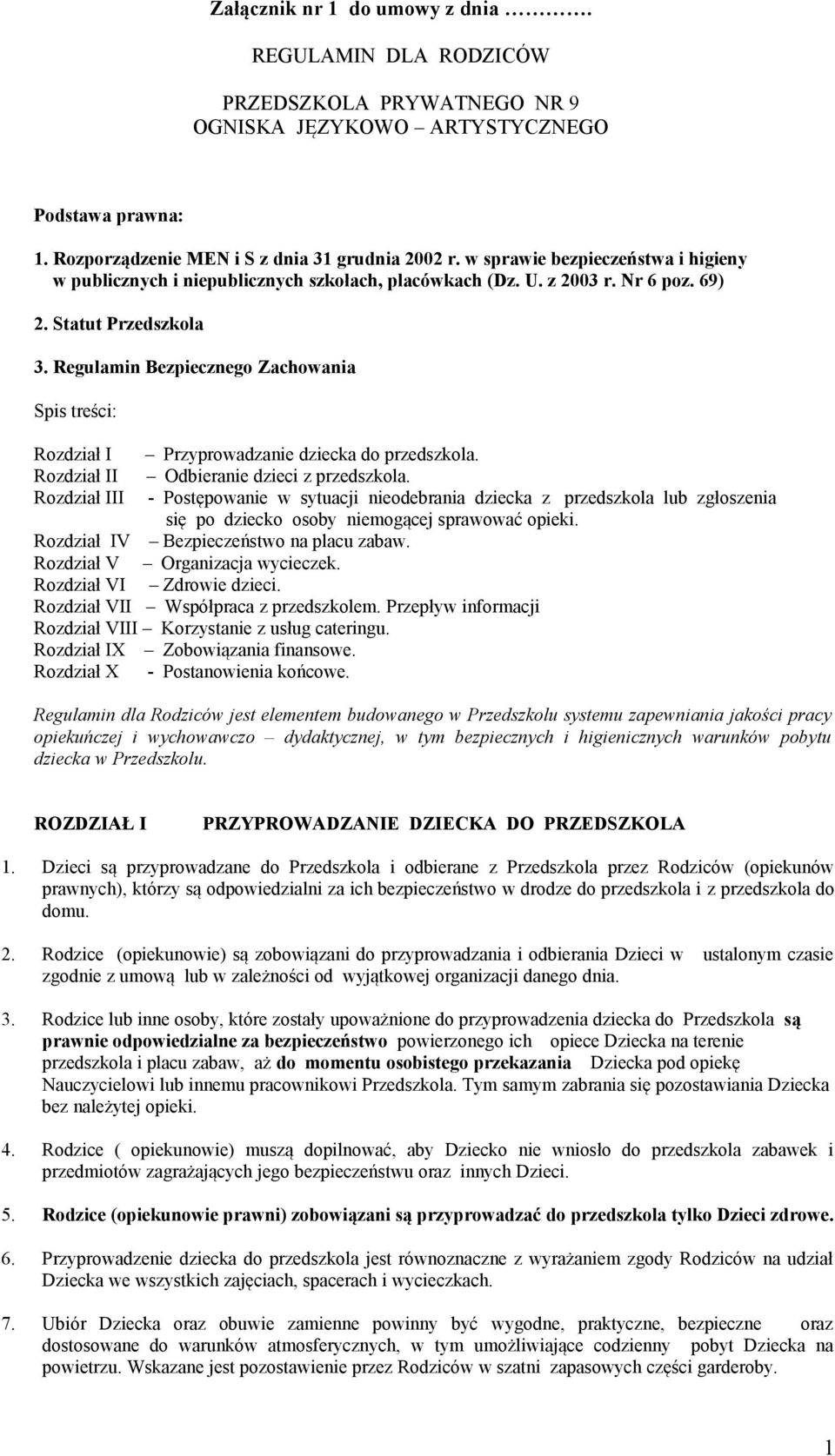 Regulamin Bezpiecznego Zachowania Spis treści: Rozdział I Przyprowadzanie dziecka do przedszkola. Rozdział II Odbieranie dzieci z przedszkola.