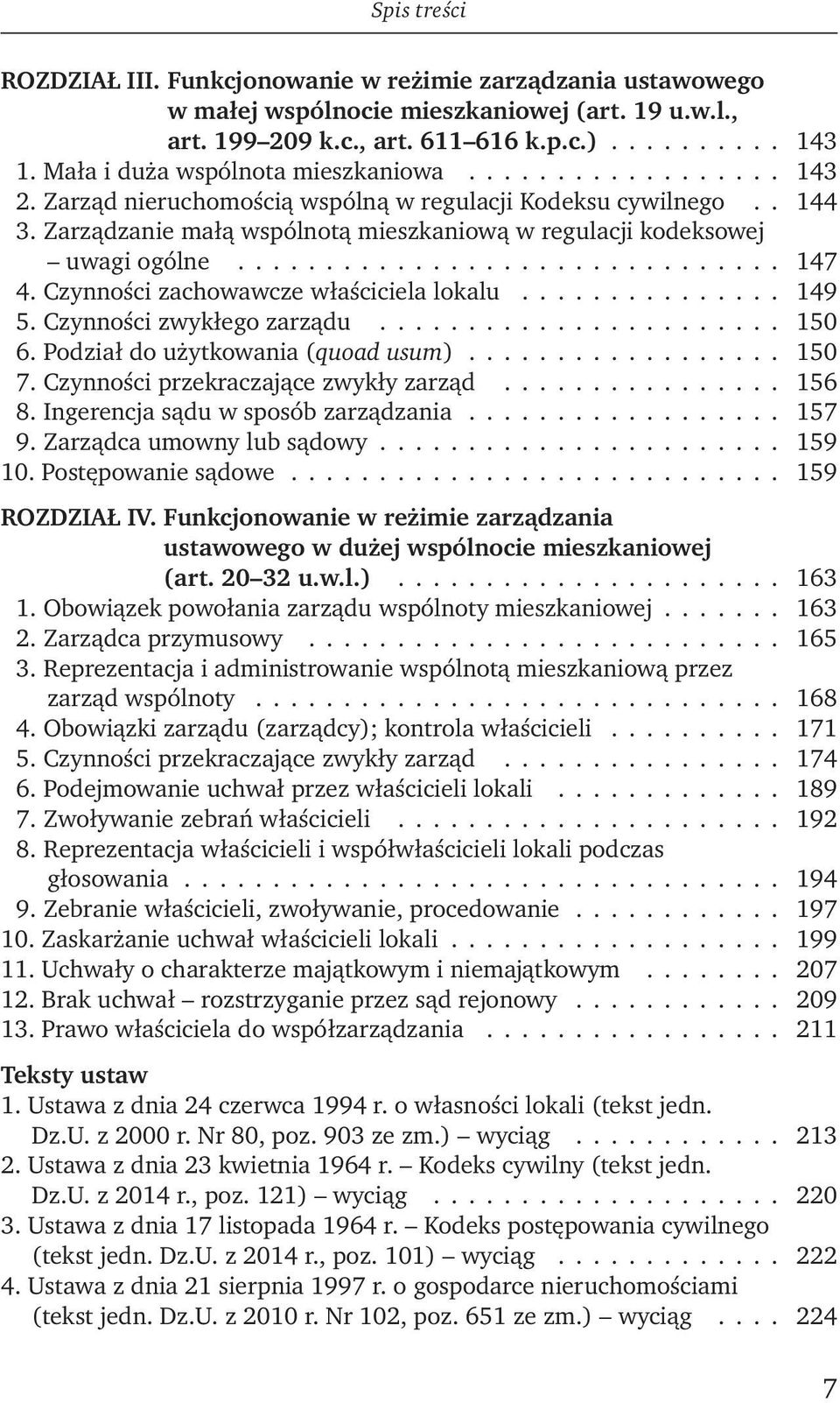 Zarządzanie małą wspólnotą mieszkaniową w regulacji kodeksowej uwagi ogólne............................... 147 4. Czynności zachowawcze właś ciciela lokalu............... 149 5.