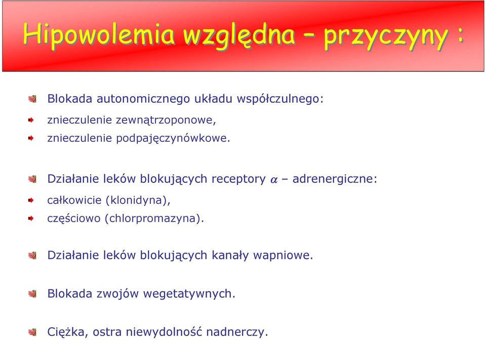 Działanie leków blokujących receptory adrenergiczne: całkowicie (klonidyna), częściowo