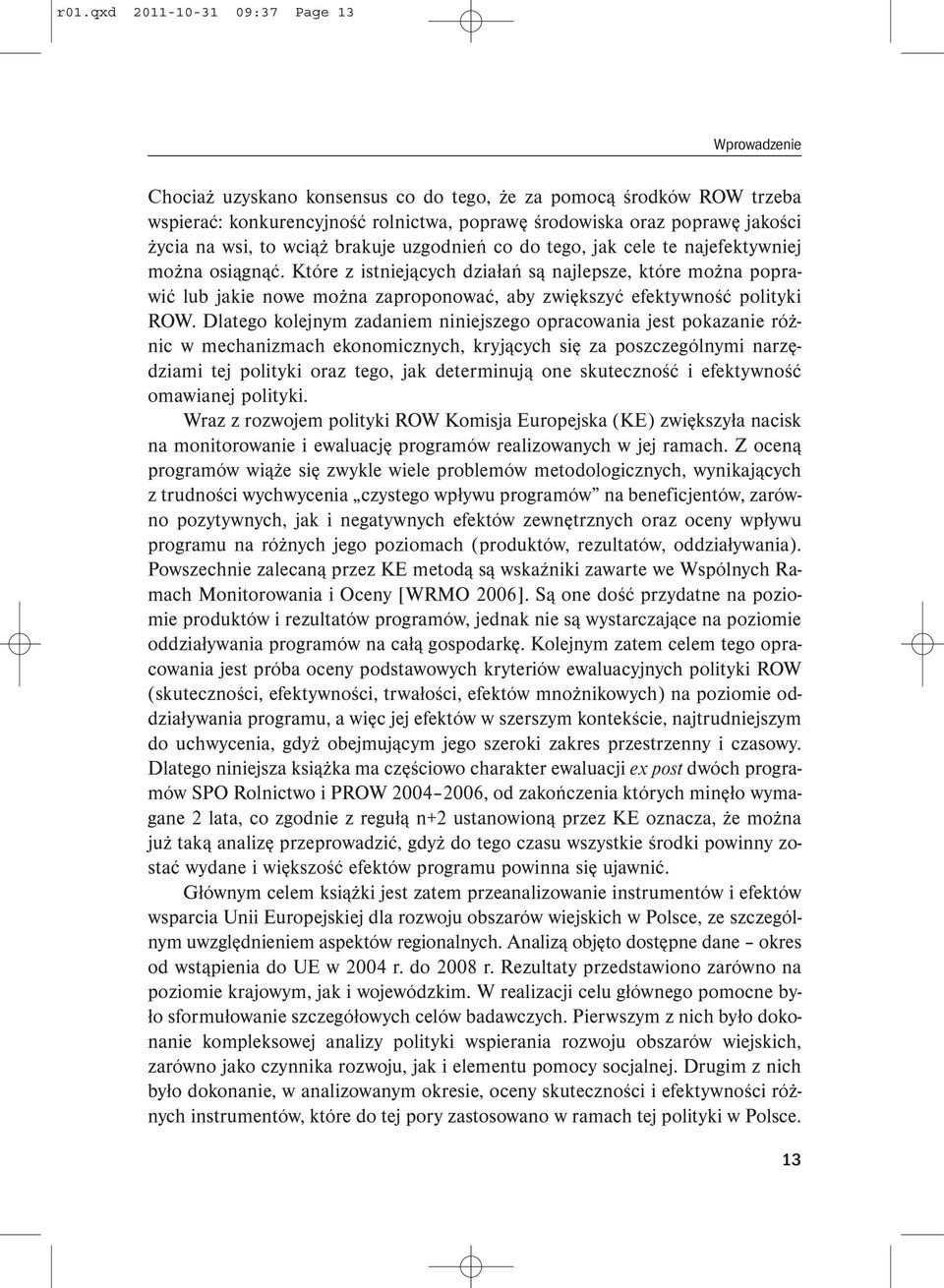 Które z istniejących działań są najlepsze, które można poprawić lub jakie nowe można zaproponować, aby zwiększyć efektywność polityki ROW.