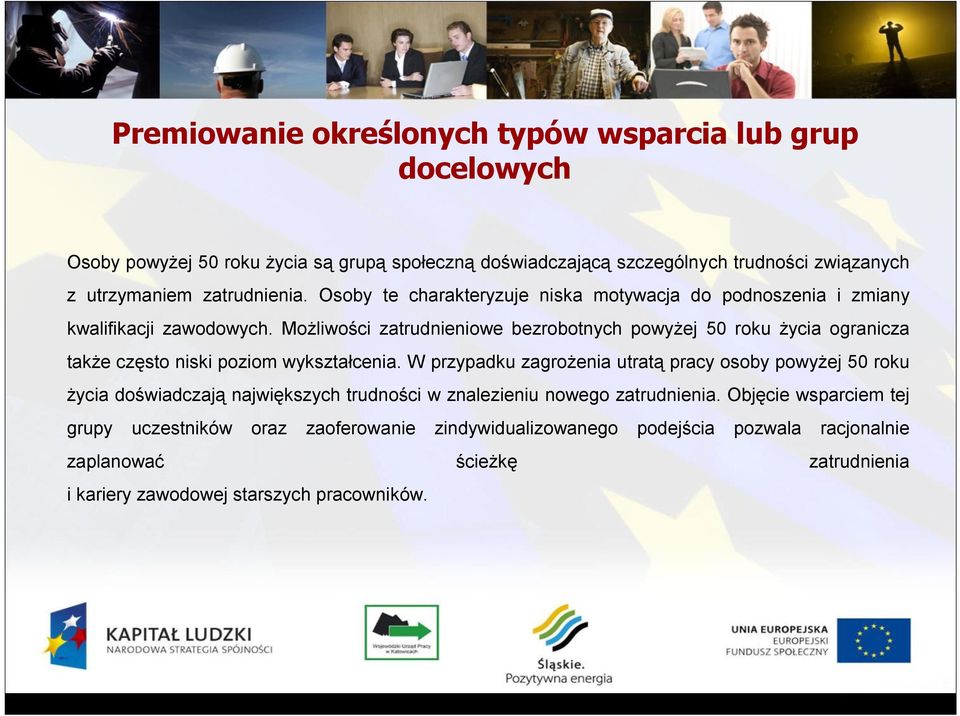 Możliwości zatrudnieniowe bezrobotnych powyżej 50 roku życia ogranicza także często niski poziom wykształcenia.