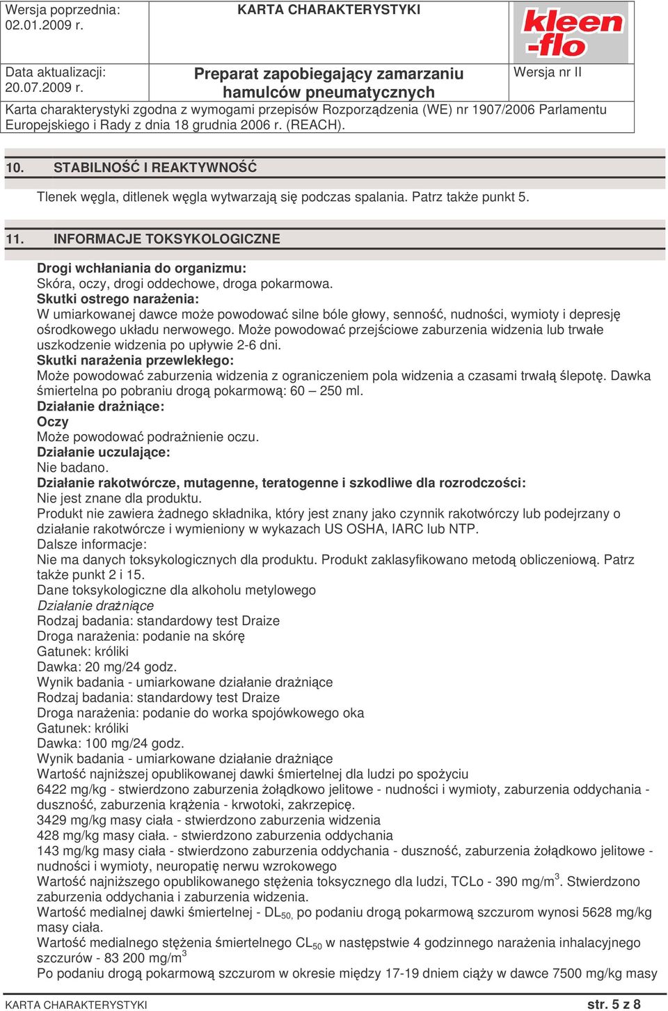 Skutki ostrego naraenia: W umiarkowanej dawce moe powodowa silne bóle głowy, senno, nudnoci, wymioty i depresj orodkowego układu nerwowego.
