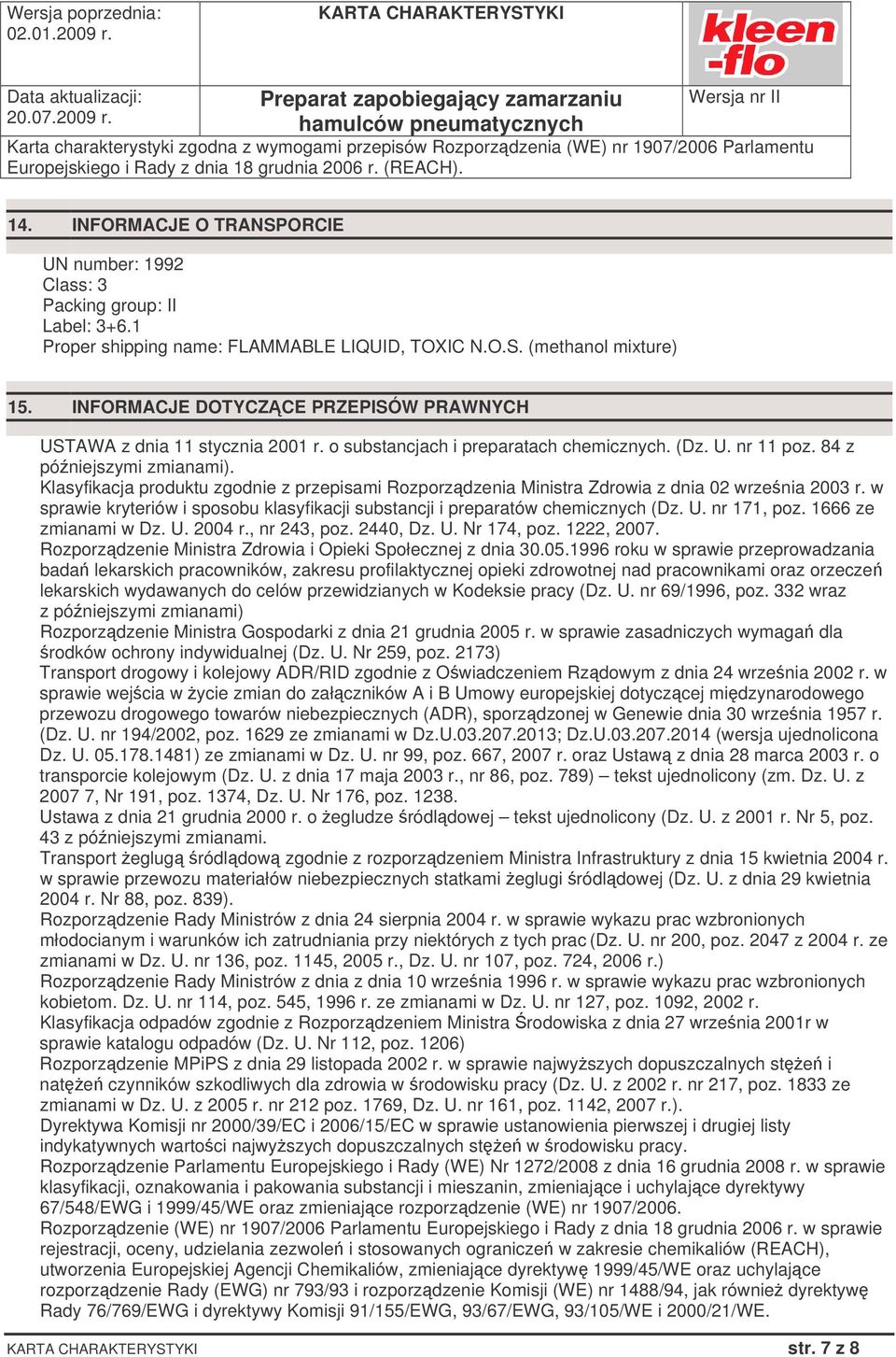 Klasyfikacja produktu zgodnie z przepisami Rozporzdzenia Ministra Zdrowia z dnia 02 wrzenia 2003 r. w sprawie kryteriów i sposobu klasyfikacji substancji i preparatów chemicznych (Dz. U. nr 171, poz.