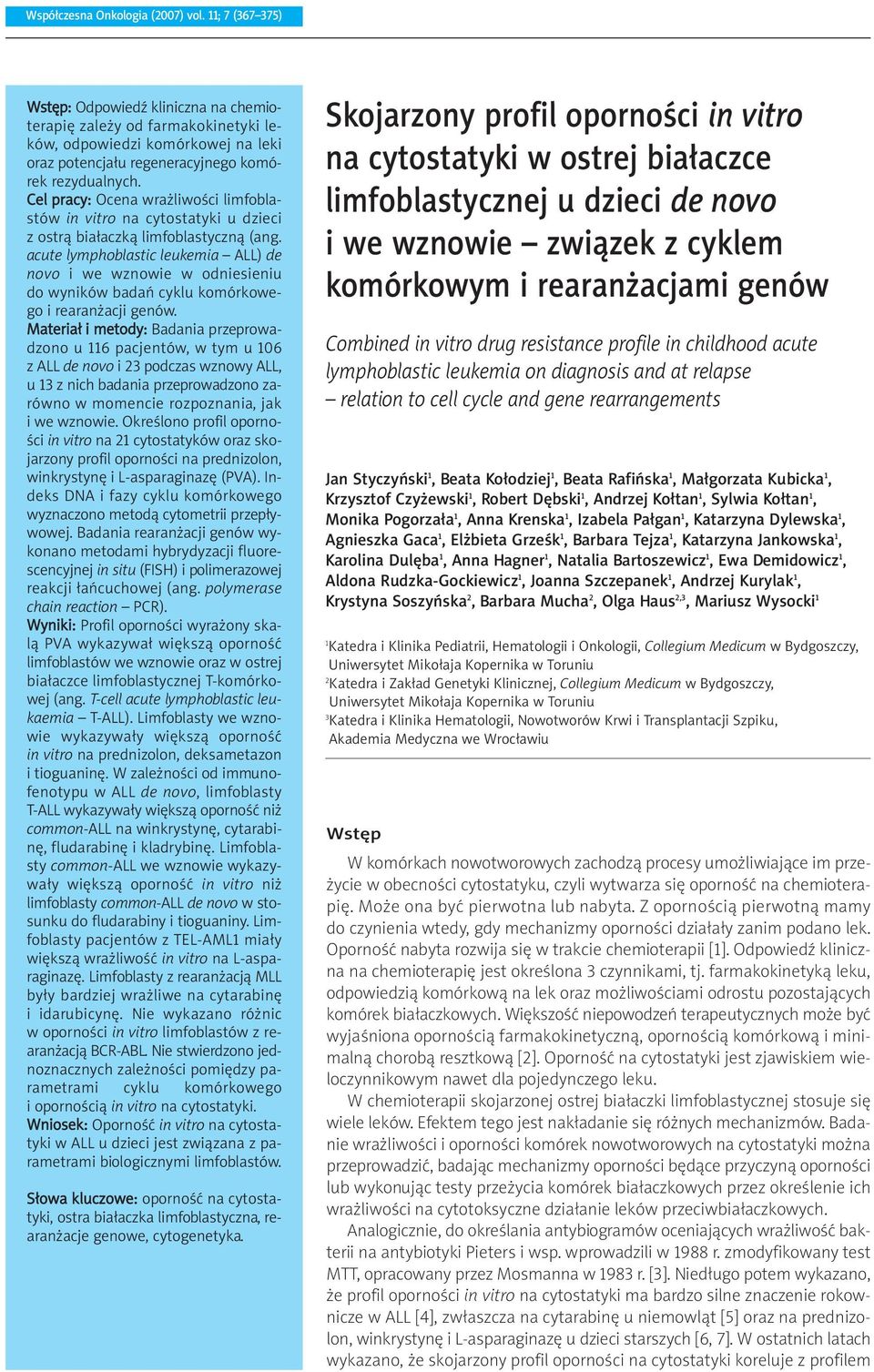 Cel pracy: Ocena wrażliwości limfoblastów in vitro na cytostatyki u dzieci z ostrą białaczką limfoblastyczną (ang.