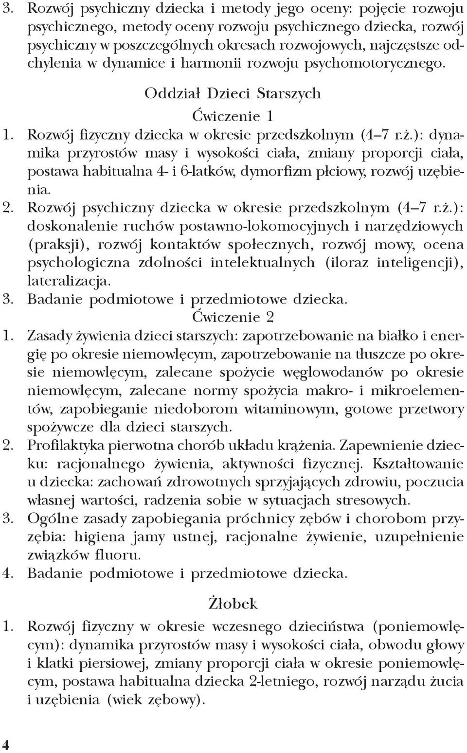 .): dynamika przyrostów masy i wysokoœci cia³a, zmiany proporcji cia³a, postawa habitualna 4- i 6-latków, dymorfizm p³ciowy, rozwój uzêbienia. 2.