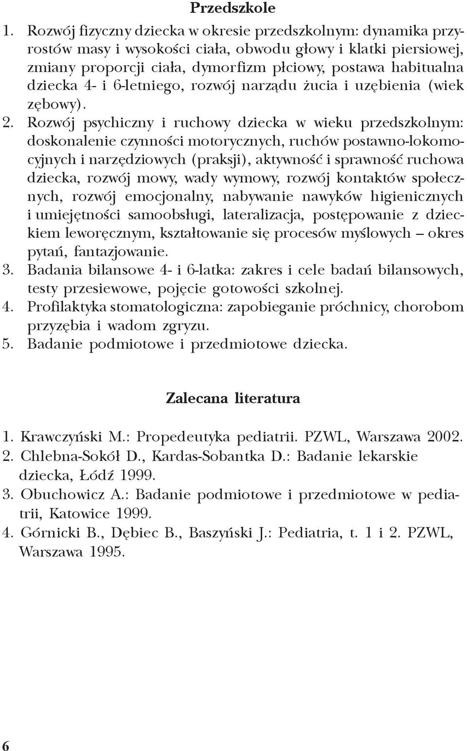i 6-letniego, rozwój narz¹du ucia i uzêbienia (wiek zêbowy). 2.