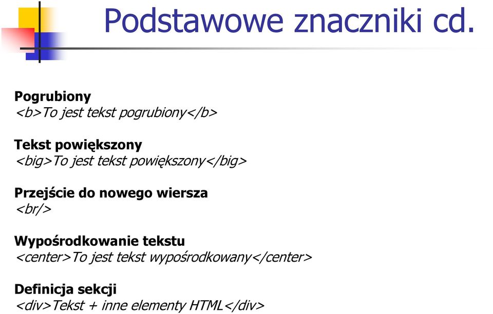 jest tekst powiększony</big> Przejście do nowego wiersza <br/>