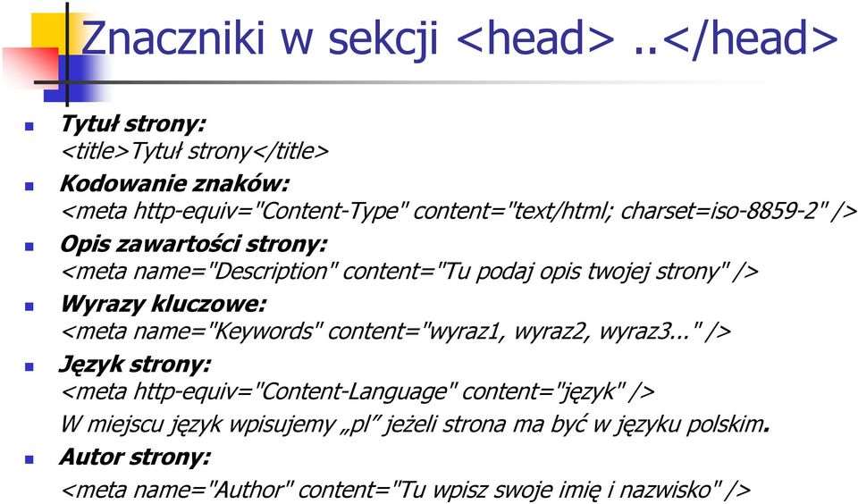 charset=iso-8859-2" /> Opis zawartości strony: <meta name="description" content="tu podaj opis twojej strony" /> Wyrazy kluczowe: <meta