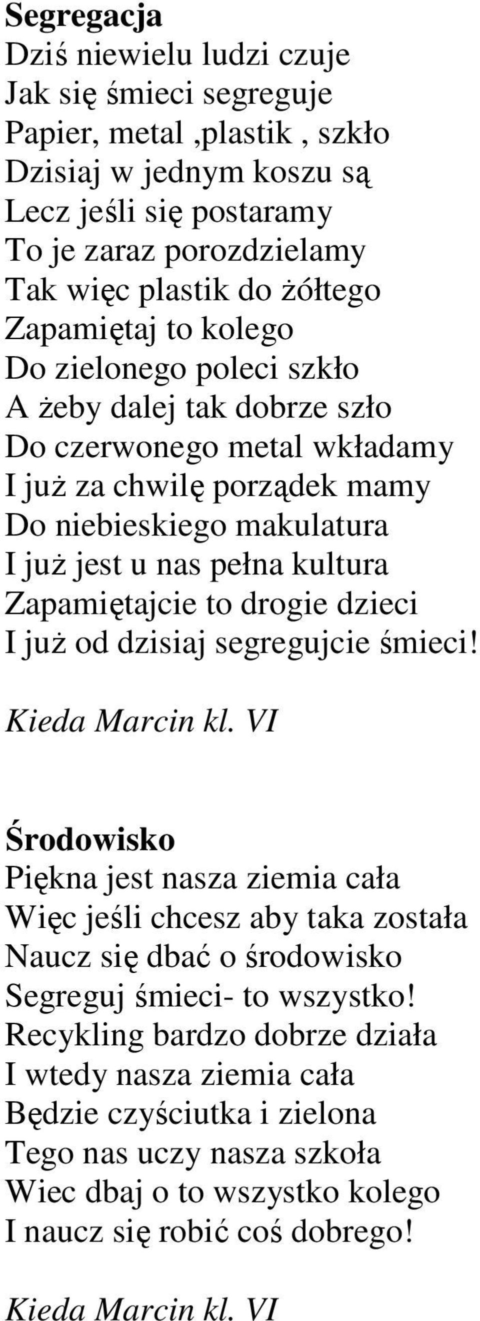 Zapamiętajcie to drogie dzieci I już od dzisiaj segregujcie śmieci! Kieda Marcin kl.