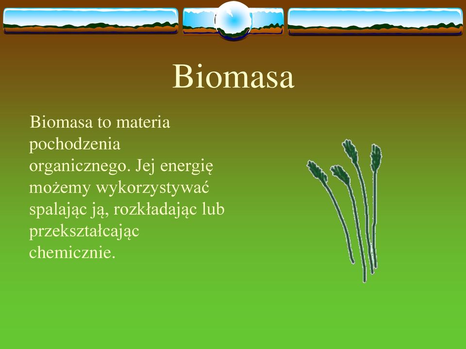 Jej energię możemy wykorzystywać