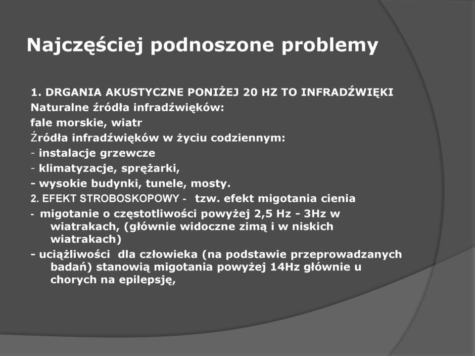 codziennym: - instalacje grzewcze - klimatyzacje, sprężarki, - wysokie budynki, tunele, mosty. 2. EFEKT STROBOSKOPOWY - tzw.