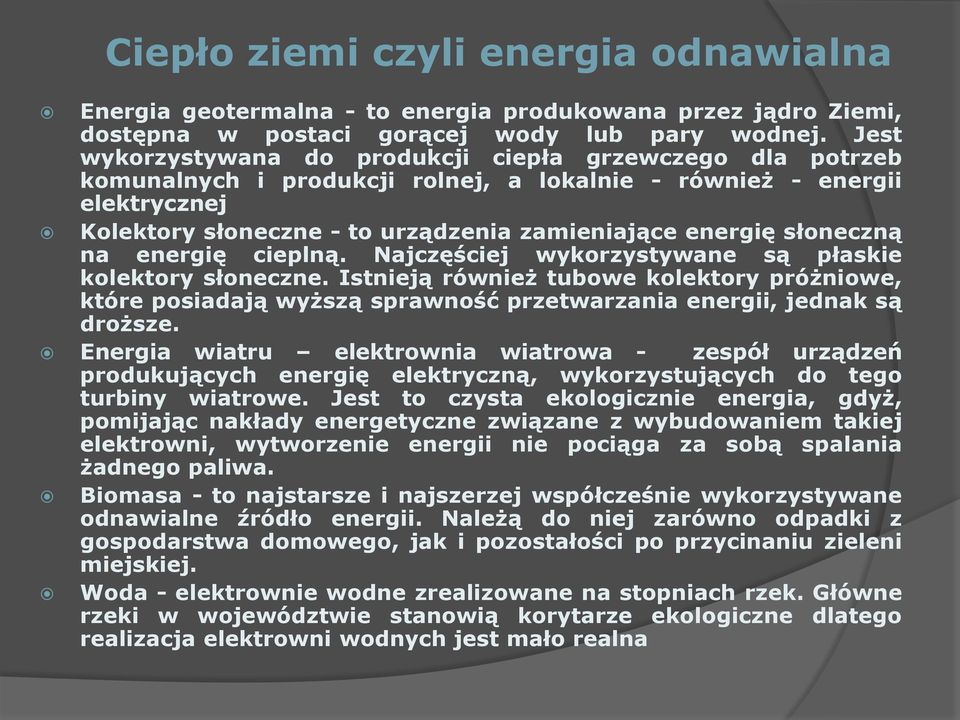 słoneczną na energię cieplną. Najczęściej wykorzystywane są płaskie kolektory słoneczne.