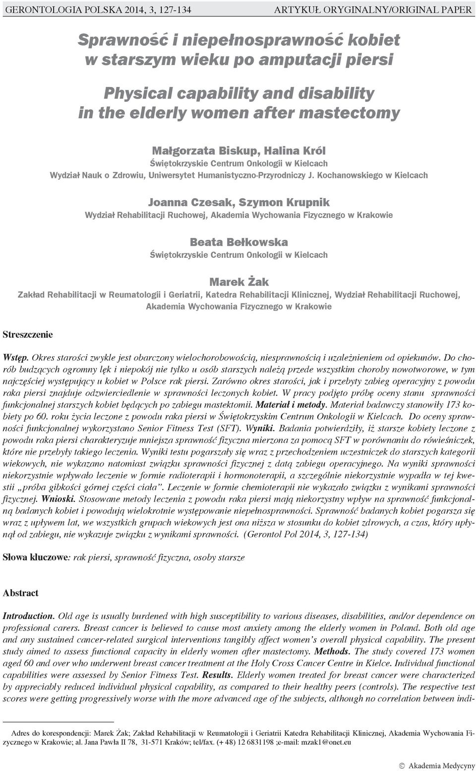 Kochanowskiego w Kielcach Joanna Czesak, Szymon Krupnik Wydział Rehabilitacji Ruchowej, Akademia Wychowania Fizycznego w Krakowie Beata Bełkowska Świętokrzyskie Centrum Onkologii w Kielcach Marek Żak