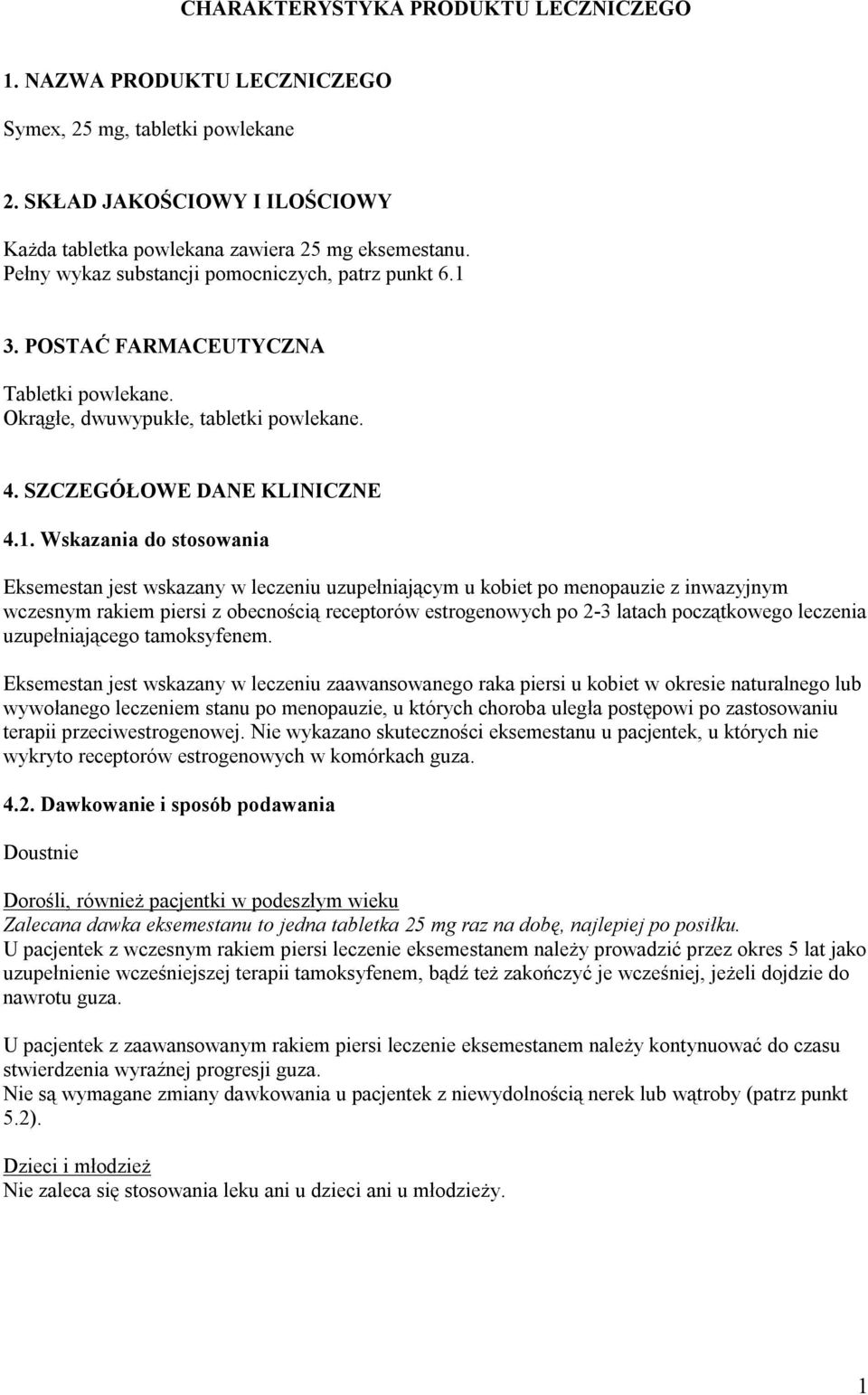 3. POSTAĆ FARMACEUTYCZNA Tabletki powlekane. Okrągłe, dwuwypukłe, tabletki powlekane. 4. SZCZEGÓŁOWE DANE KLINICZNE 4.1.