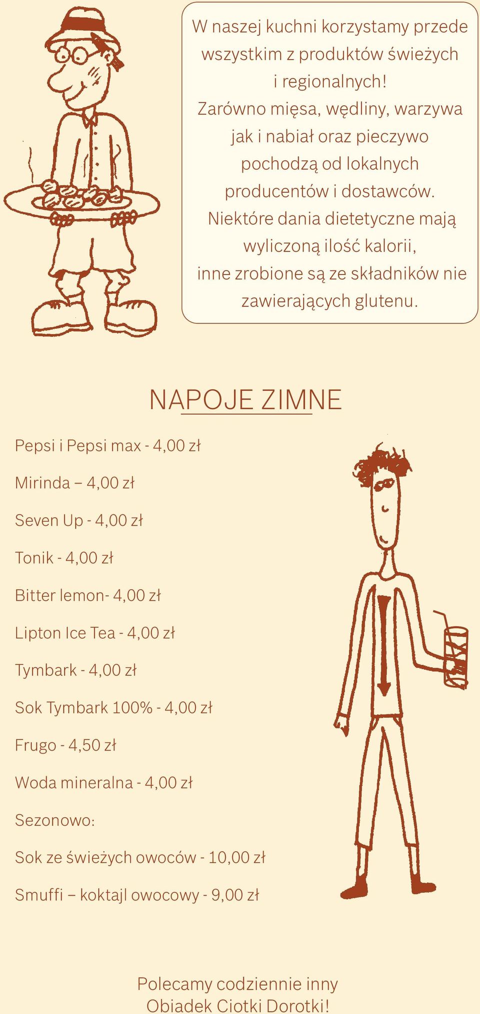 Niektóre dania dietetyczne mają wyliczoną ilość kalorii, inne zrobione są ze składników nie zawierających glutenu.