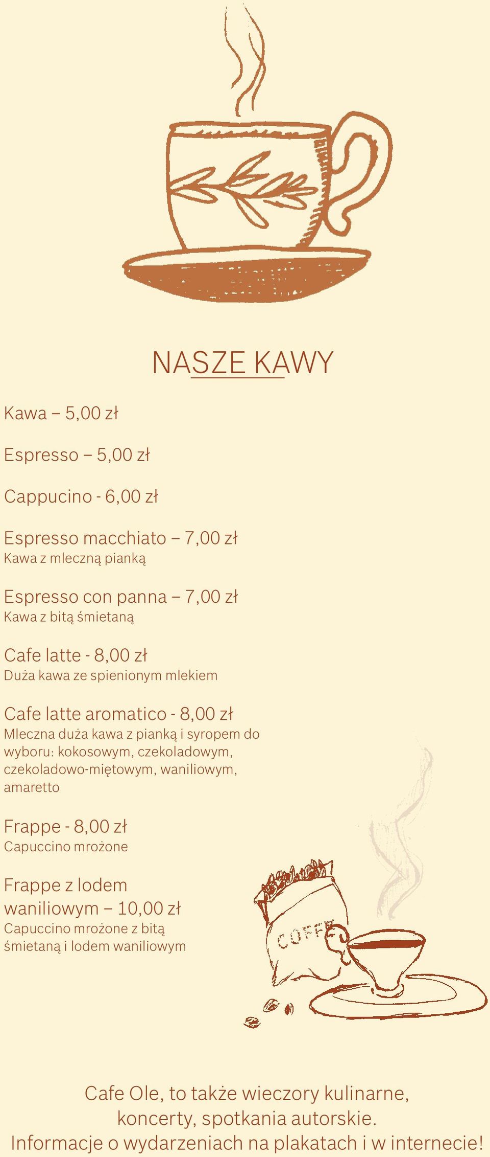 czekoladowym, czekoladowo-miętowym, waniliowym, amaretto Frappe - 8,00 zł Capuccino mrożone Frappe z lodem waniliowym 10,00 zł Capuccino mrożone z bitą