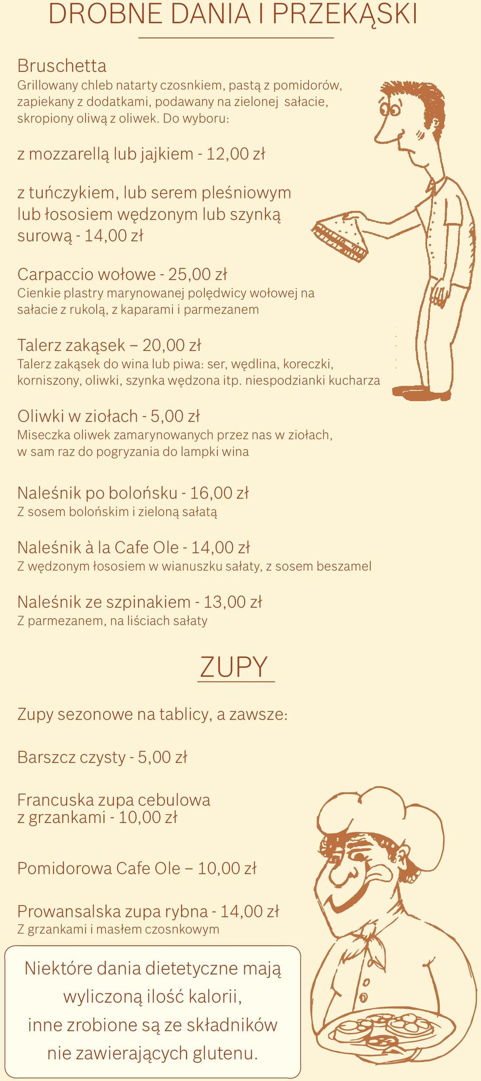 wołowej na sałacie z rukolą, z kaparami i parmezanem Talerz zakąsek 20,00 zł Talerz zakąsek do wina lub piwa: ser, wędlina, koreczki, korniszony, oliwki, szynka wędzona itp.