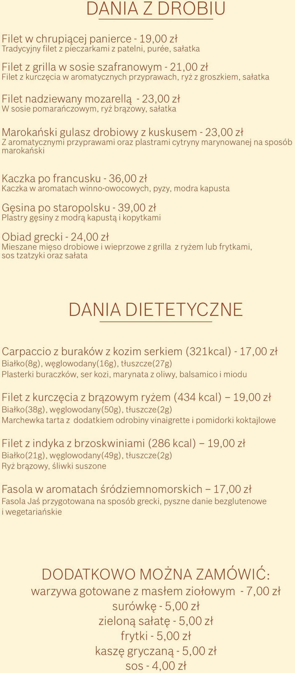 oraz plastrami cytryny marynowanej na sposób marokański Kaczka po francusku - 36,00 zł Kaczka w aromatach winno-owocowych, pyzy, modra kapusta Gęsina po staropolsku - 39,00 zł Plastry gęsiny z modrą