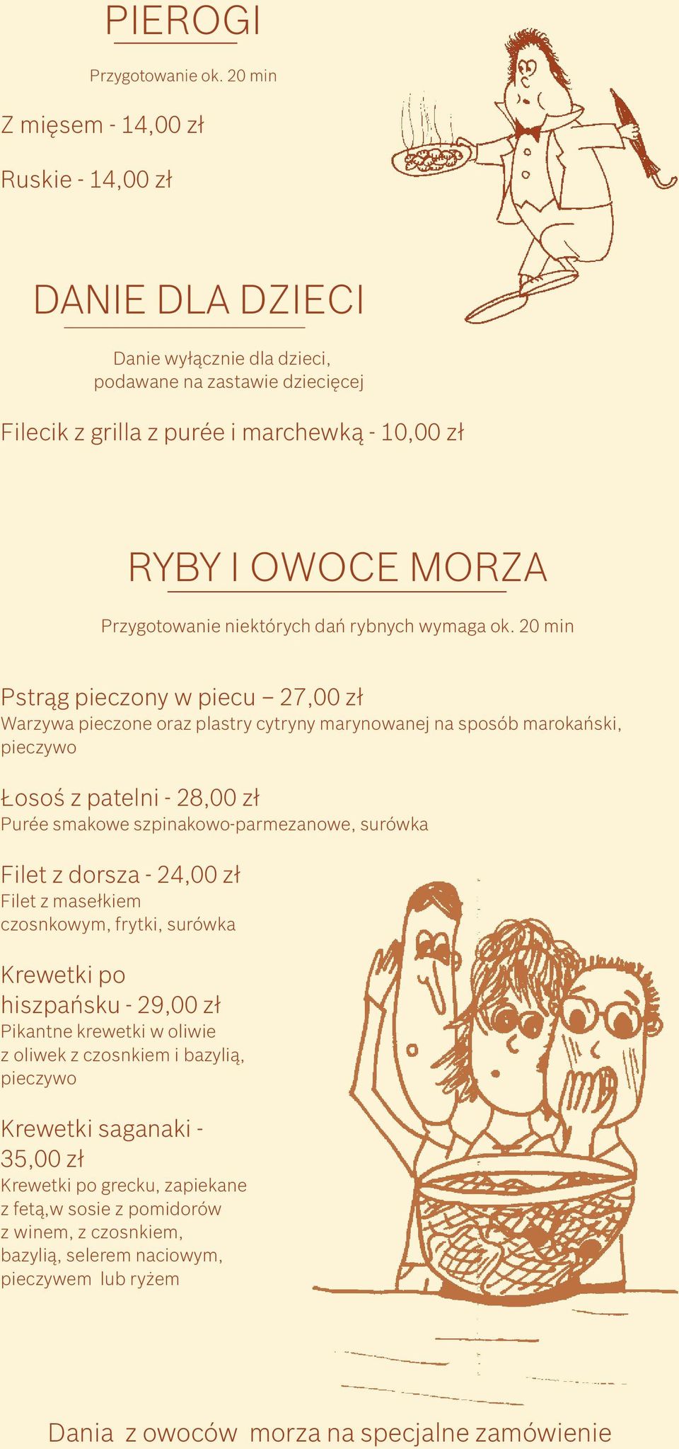 Przygotowanie niektórych dań rybnych wymaga ok.