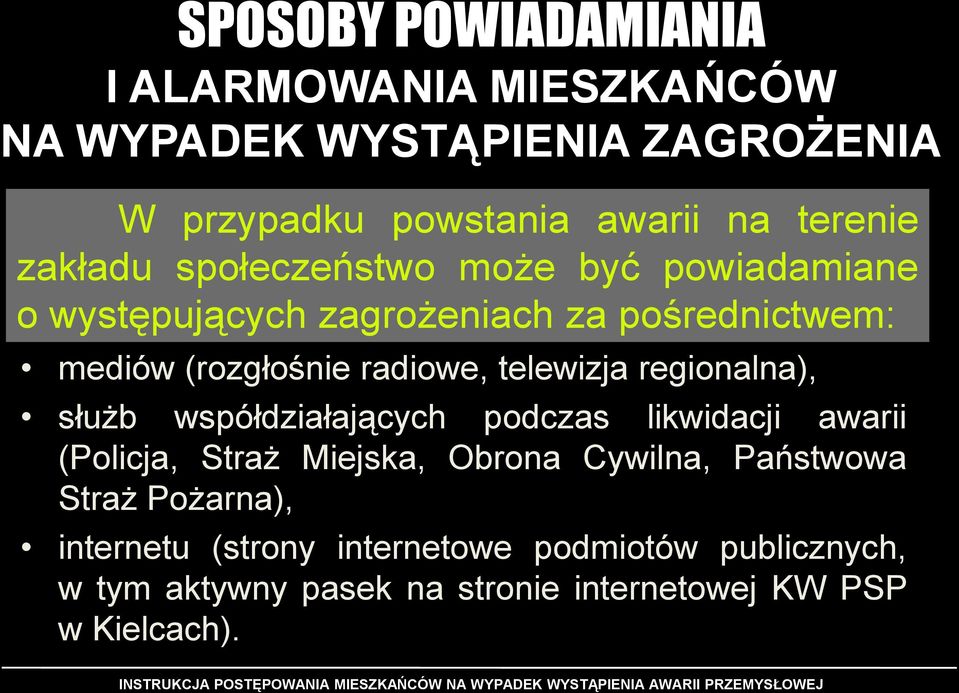 telewizja regionalna), służb współdziałających podczas likwidacji awarii (Policja, Straż Miejska, Obrona Cywilna, Państwowa