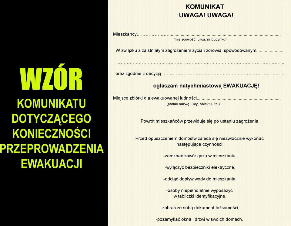 .. (podać nazwę ulicy, obiektu, itp.) Powrót mieszkańców przewiduje się po ustaniu zagrożenia.