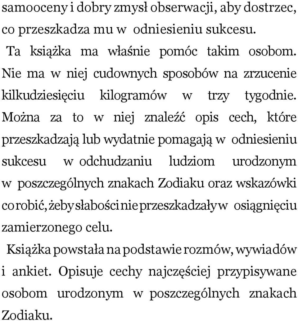 Możn z to w niej znleźć opis cech, które przeszkdzją lub wydtnie pomgją w odniesieniu sukcesu w odchudzniu ludziom urodzonym w poszczególnych