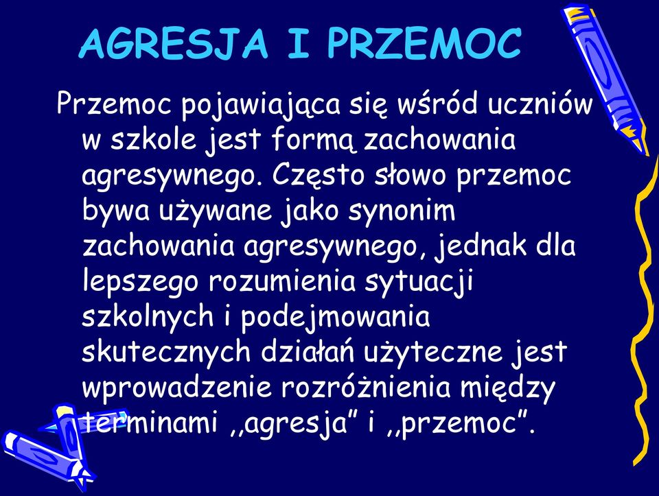 Często słowo przemoc bywa używane jako synonim zachowania agresywnego, jednak dla