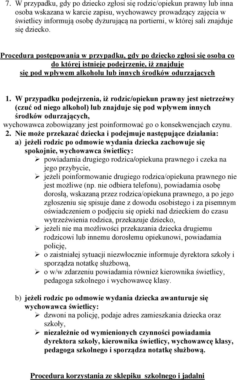 Procedura postępowania w przypadku, gdy po dziecko zgłosi się osoba co do której istnieje podejrzenie, iż znajduje się pod wpływem alkoholu lub innych środków odurzających 1.