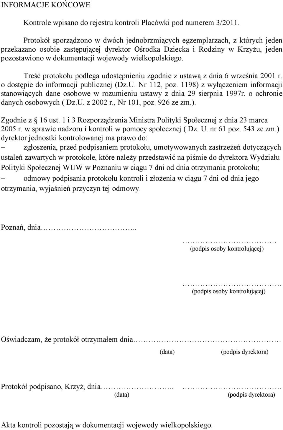 wielkopolskiego. Treść protokołu podlega udostępnieniu zgodnie z ustawą z dnia 6 września 2001 r. o dostępie do informacji publicznej (Dz.U. Nr 112, poz.