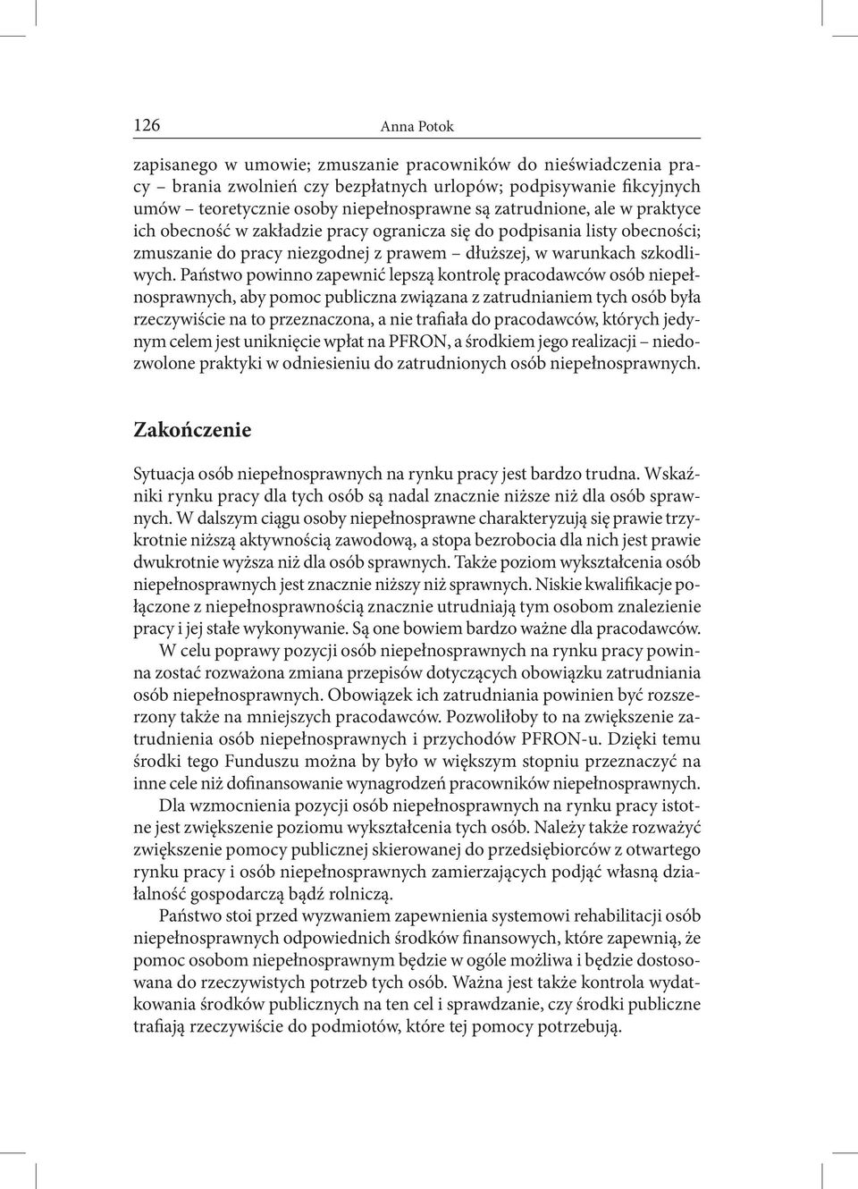 Państwo powinno zapewnić lepszą kontrolę pracodawców osób niepełnosprawnych, aby pomoc publiczna związana z zatrudnianiem tych osób była rzeczywiście na to przeznaczona, a nie trafiała do