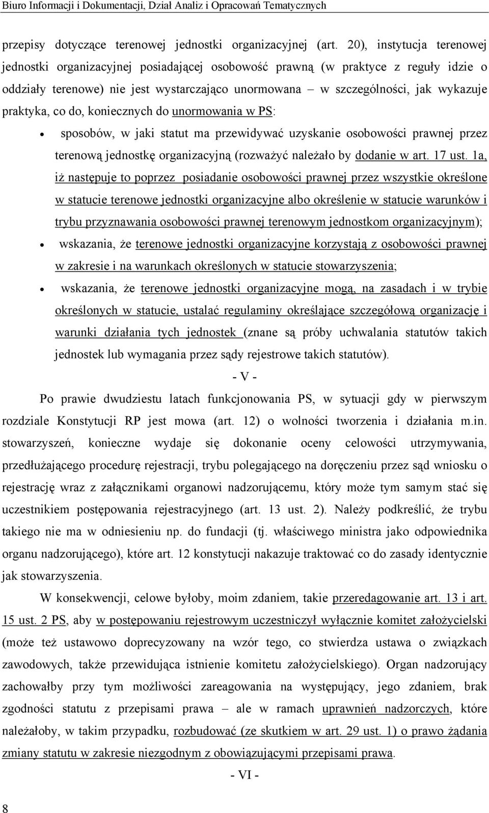 praktyka, co do, koniecznych do unormowania w PS: sposobów, w jaki statut ma przewidywać uzyskanie osobowości prawnej przez terenową jednostkę organizacyjną (rozważyć należało by dodanie w art.