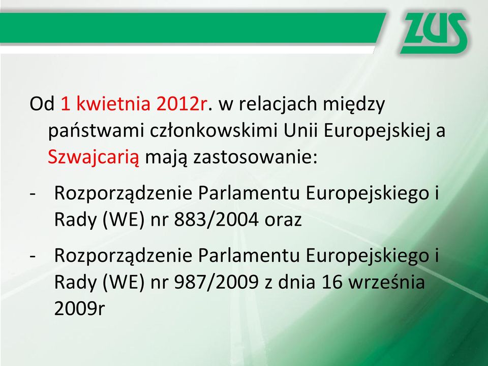 Szwajcarią mają zastosowanie: - Rozporządzenie Parlamentu