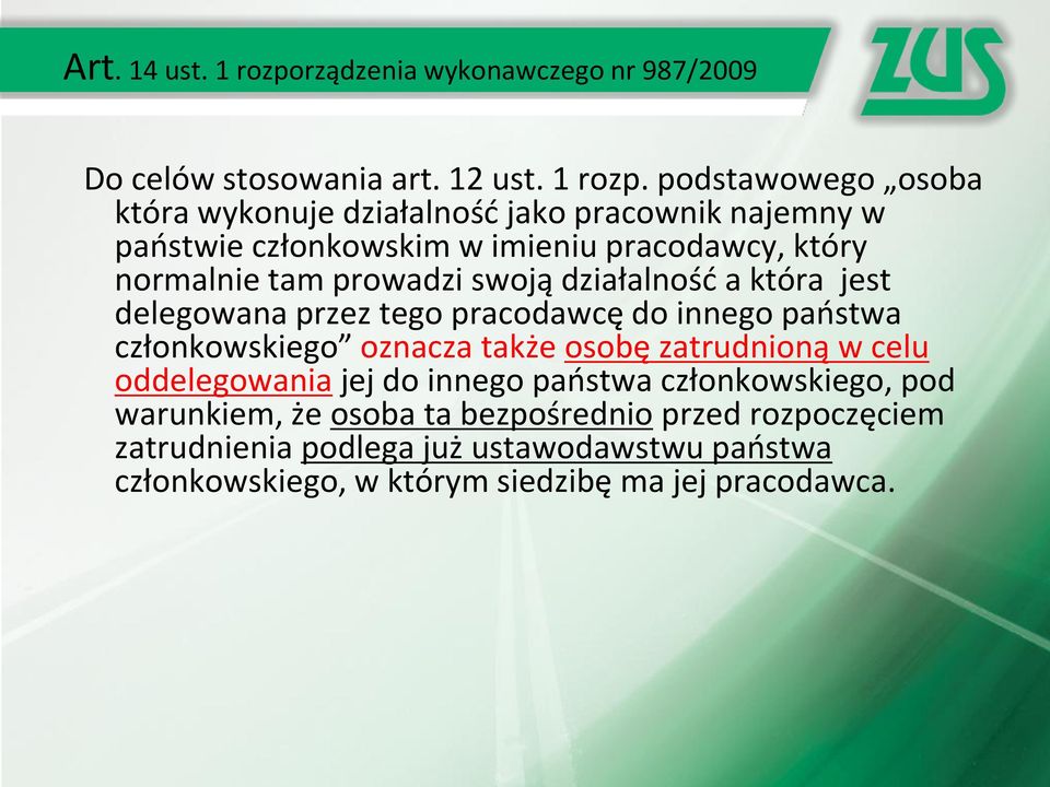 podstawowego osoba która wykonuje działalność jako pracownik najemny w państwie członkowskim w imieniu pracodawcy, który normalnie tam prowadzi