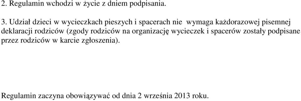 pisemnej deklaracji rodziców (zgody rodziców na organizację wycieczek i