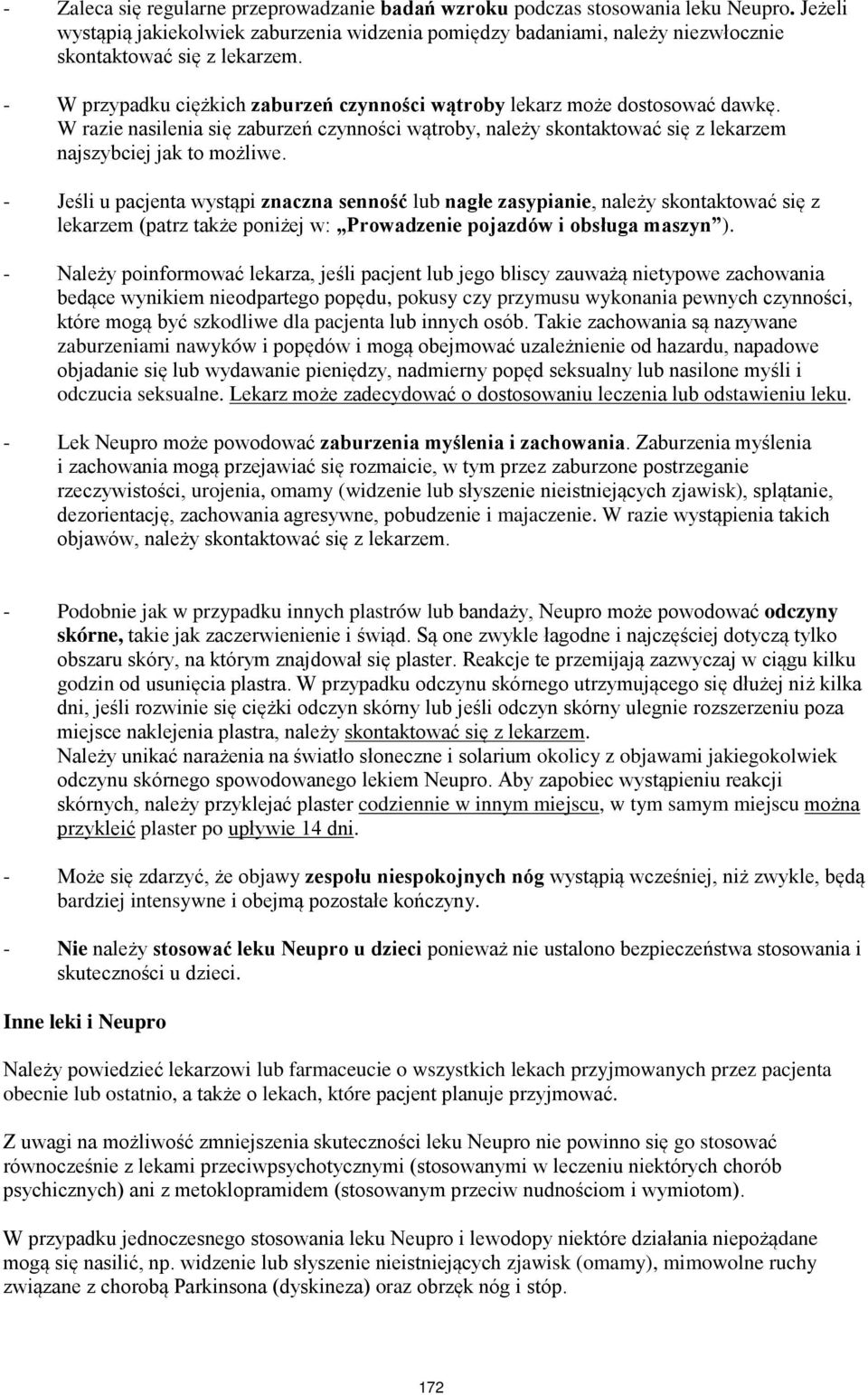W razie nasilenia się zaburzeń czynności wątroby, należy skontaktować się z lekarzem najszybciej jak to możliwe.