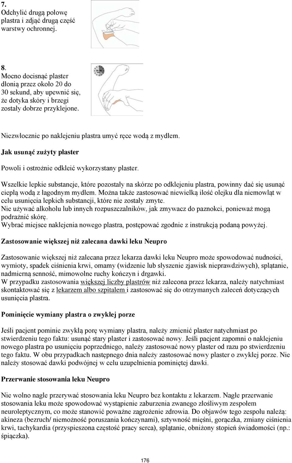 Jak usunąć zużyty plaster Powoli i ostrożnie odkleić wykorzystany plaster.
