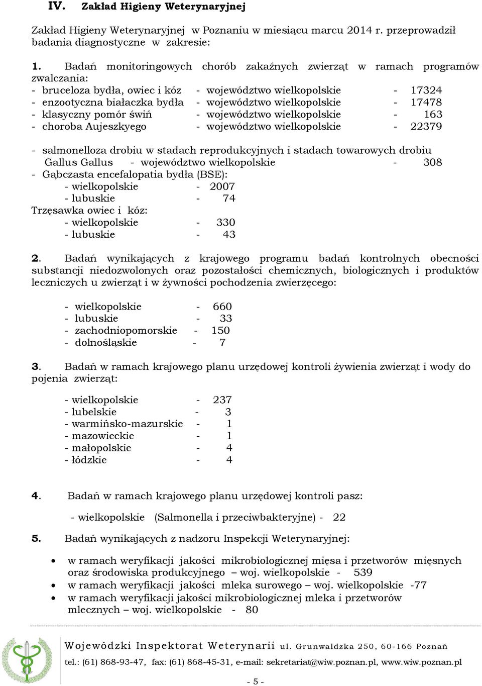 wielkopolskie - 17478 - klasyczny pomór świń - województwo wielkopolskie - 163 - choroba Aujeszkyego - województwo wielkopolskie - 22379 - salmonelloza drobiu w stadach reprodukcyjnych i stadach