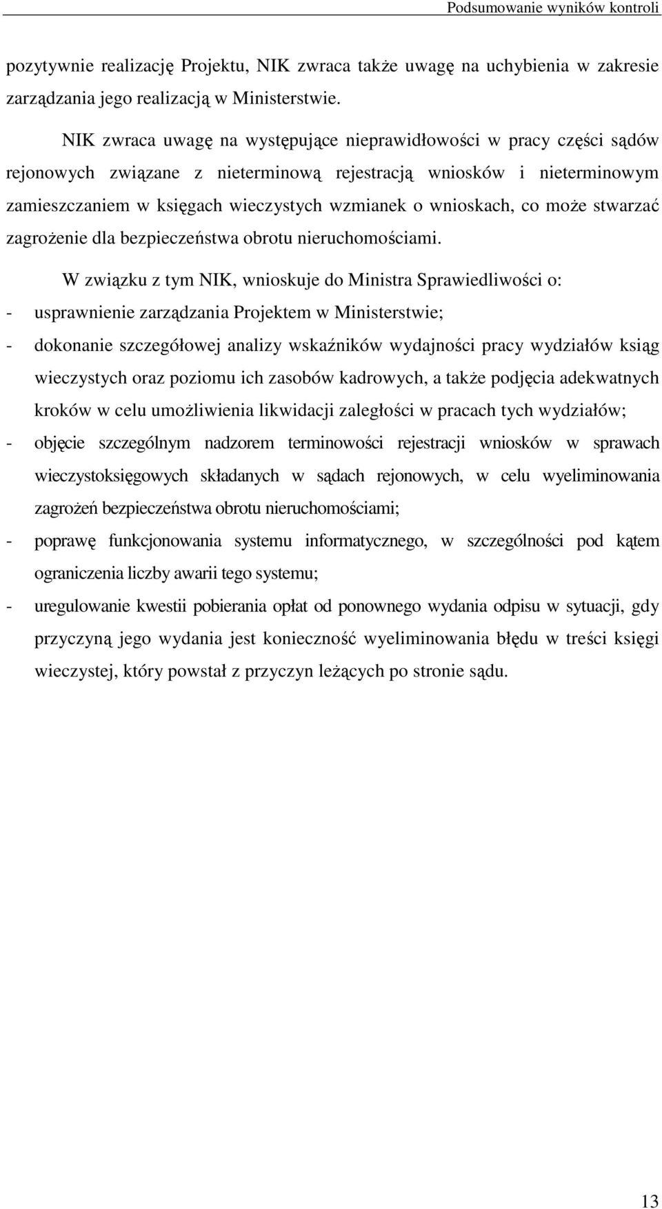 wnioskach, co moŝe stwarzać zagroŝenie dla bezpieczeństwa obrotu nieruchomościami.